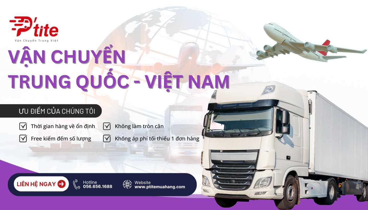 Dịch vụ vận chuyển hàng Trung Quốc về Việt Nam tại Ptite Logistics