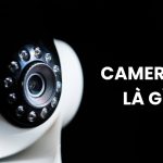 camera IP là gì